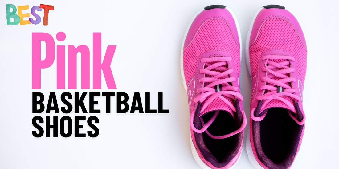 Best Pink Basketball Shoes